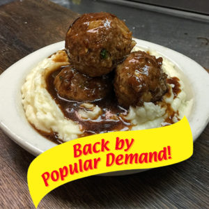 Little Pub Shepards Pie Meatballs Meatballs loaded with peas, carrots, corn, and sautéed onions on a bed of garlic mashed potatoes drenched with a rich French onion gravy 13